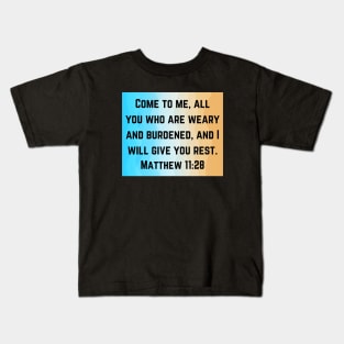 Bible Verse Matthew 11:28 Kids T-Shirt